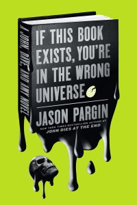 If This Book Exists, You're in the Wrong Universe por Jason Pargin (David Wong)